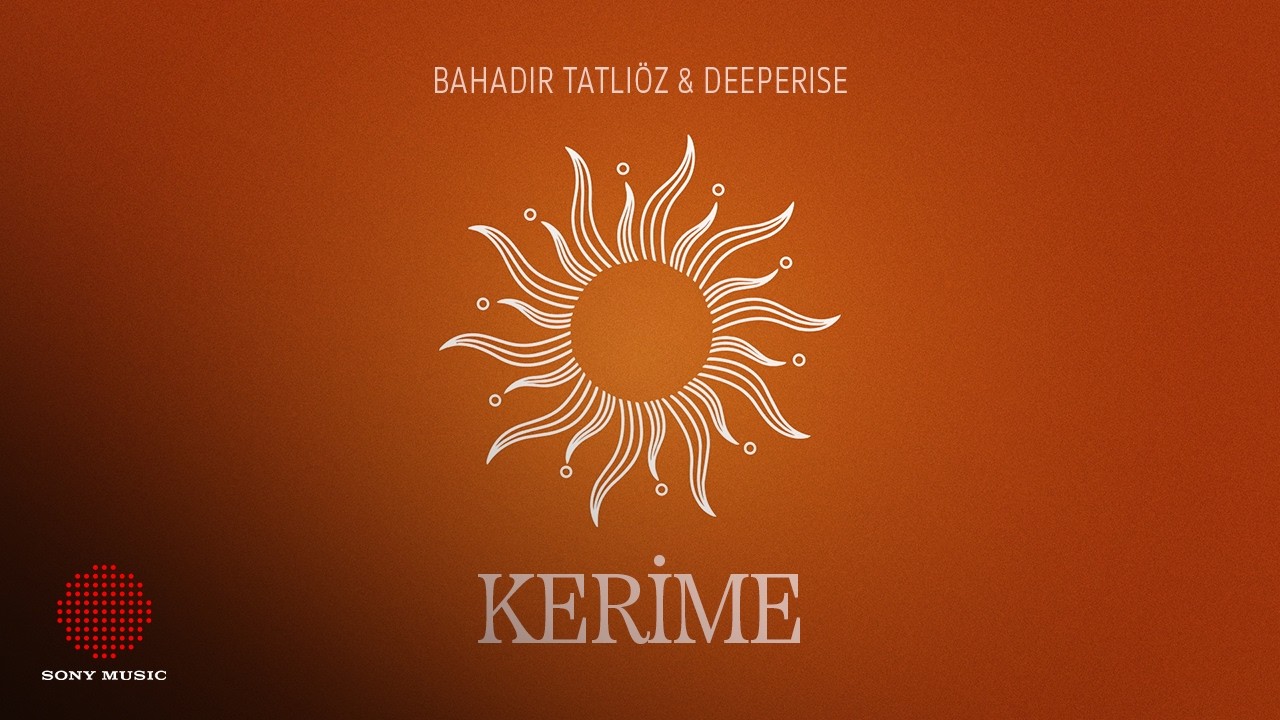 Bahadır Tatlıöz & Deeperise - Kerime (Official Lyric Video)