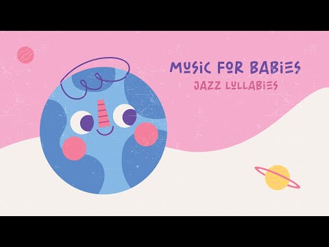 Jazz Lullabies 🔆 Music for Babies 🔆 Relaxing music for your baby