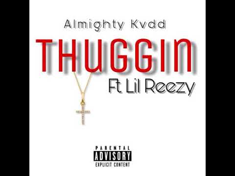 Almighty Kvdd x Thuggin Ft. Lil Reezy