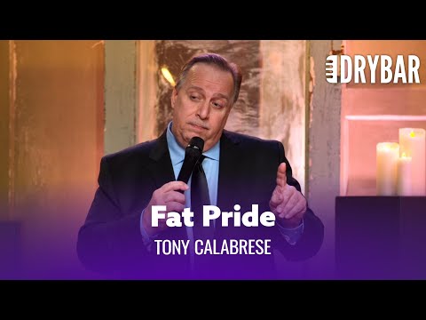 Fat People Should Be Proud. Tony Calabrese