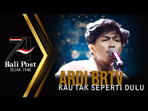ARDI BRTV - KAU TAK SEPERTI DULU (KIS BAND) | SEMARAK 74 TAHUN BALI POST