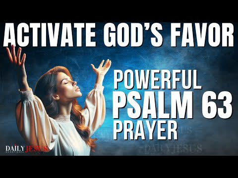 PSALM 63 Devotional - Activate God's Favor | Best Morning Prayer To Start Your Day