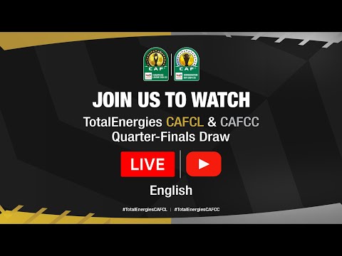 TotalEnergies CAF Champions League & Confederation Cup 2024/25 - Quarter-finals Draw (English)
