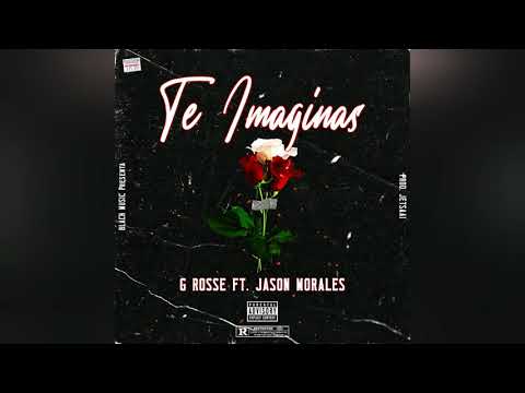 Te Imaginas - G Rosse x Jason Morales
