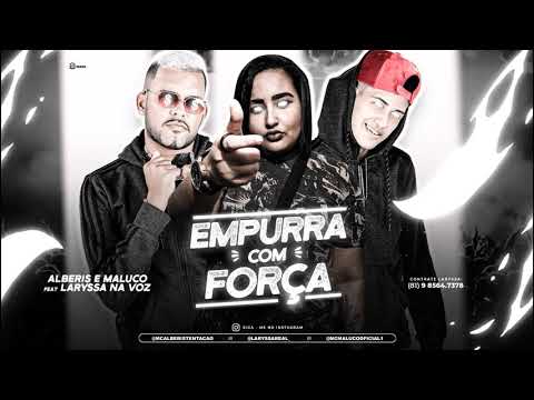 ALBERIS E MALUCO, LARYSSA NA VOZ - EMPURRA COM FORÇA