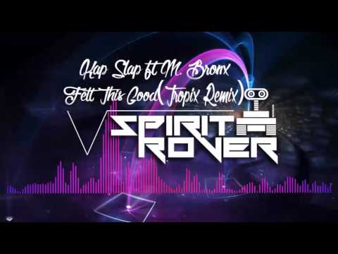 Kap Slap ft. M. Bronx - Felt This Good (Kap Slap Remix)