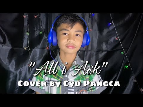 “All I Ask” - Adele (Cover) | Cyd Pangca