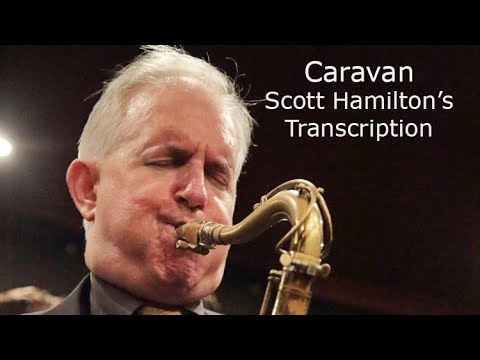 A beautiful version of a classic: Caravan-Scott Hamilton's (Bb) transcription.