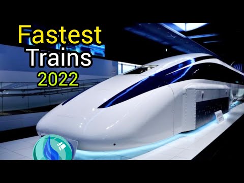 Top  8 Fastest High - Speed  Trains in the World 2022.