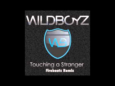 Wildboyz - Touching A Stranger (Firebeatz Remix)