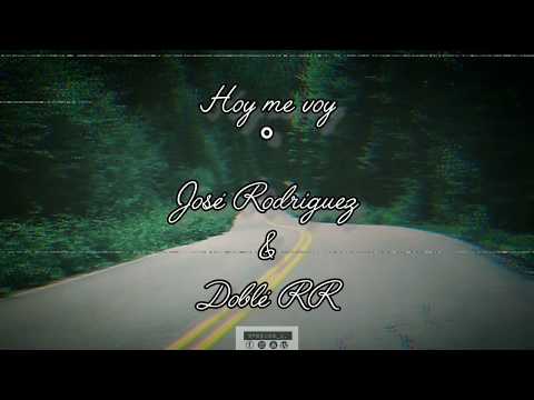 Hoy me voy - Jose Rodriguez &Doble R (letra/ audio)