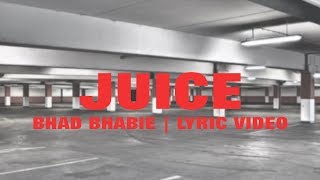 BHAD BHABIE - Juice (Lyrics) feat. YG | Danielle Bregoli