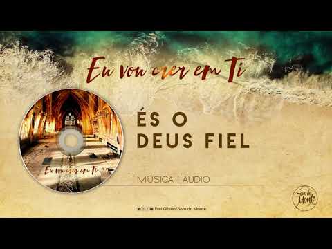 És o Deus fiel | CD - Eu vou crer em Ti  - (Áudio)