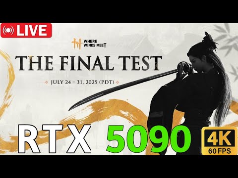 🔴 Where Winds Meet - Final Beta Test Access - PC MAX GRAPHICS (4K60) - 🔴 RTX 5090
