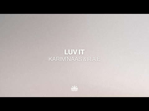 Karim Naas & R.A.E - Luv It (Music Video)