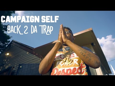 Campaign Self - Back 2 Da Trap | Shot By: Street Classic Films