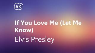 Elvis Presley - If You Love Me (Let Me Know) (Lyrics)
