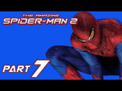 The Amazing Spider-Man 2 Walkthrough Part 7 Gameplay Playthrough Let's Play