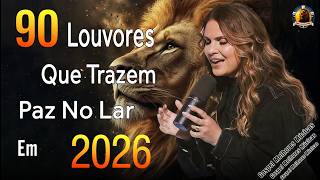 Louvores de Adoração 2026🎶 As Melhores Músicas Gospel Mais Tocadas - Top Gospel, Hinos Evangélicos