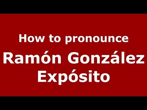 How to pronounce Ramón González Expósito (Spanish/Spain) - PronounceNames.com