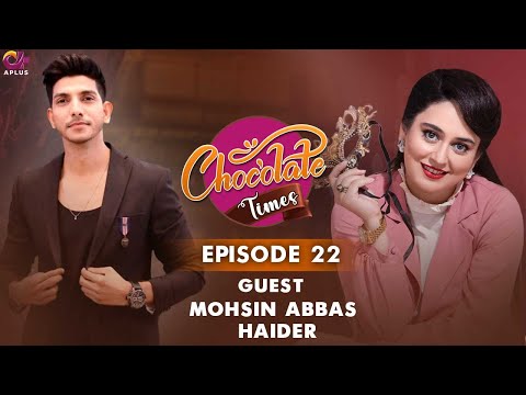 Chocolate Times - EP 22 | Ayesha Jahanzeb With Mohsin Abbas Haider | Full EP | A Plus | C2Q1