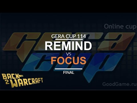 Gera Cup 114 - Grand Final: [N] ReMinD vs. FoCuS [O]