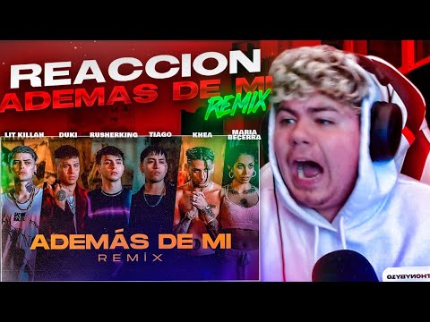 REACCIÓN a ADEMAS DE MI REMIX - Rusherking, Tiago PZK, KHEA, LIT Killah, Duki, Maria Becerra
