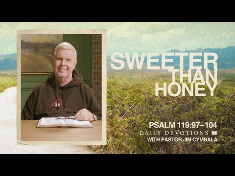 Daily Devotional | Sweeter Than Honey | Psalm 119:97–104 | Pastor Jim Cymbala