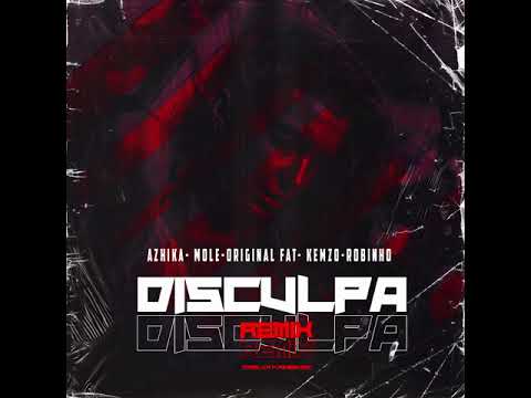AZHIKA - DISCULPA REMIX Ft ORIGINAL FAT X MOLE X KEMZO X ROBINHO 🌹🥀