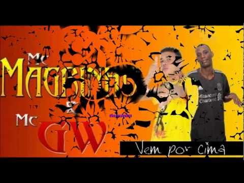 Mc Magrinho e Mc GW - Vem por Cima [LANÇAMENTO 2013] { Dj Caverinhaa 22, Isaac 22 e Miltinho }