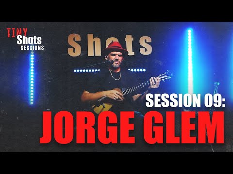 Jorge Glem - Tiny Shots Concert