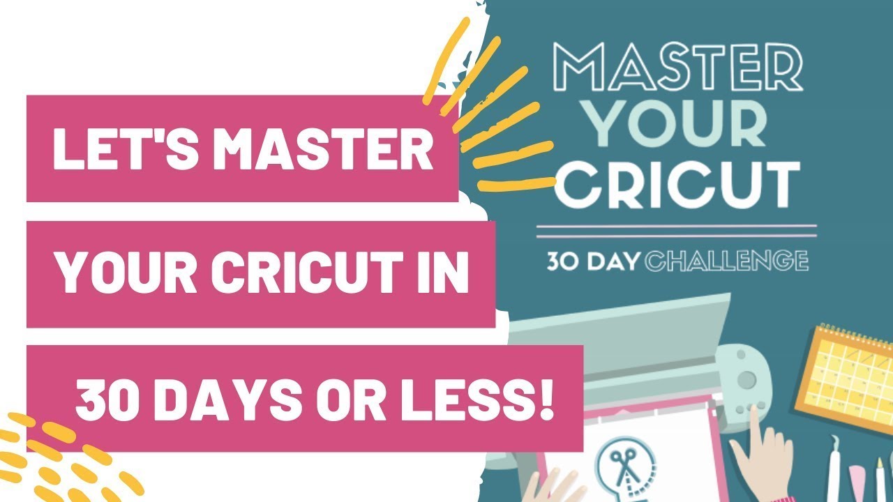 YOU GOT A CRICUT! LET’S MASTER YOUR CRICUT IN 30 DAYS OR LESS!