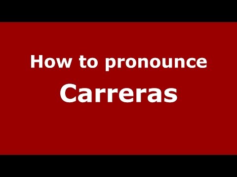How to pronounce Carreras (Spanish/Argentina) - PronounceNames.com