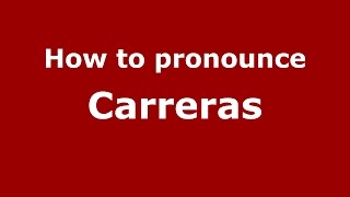 How to pronounce Carreras
