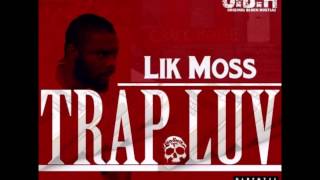 Lik Moss (OBH) - Trap Luv (Rick Ross &amp; Yo Gotti Remix) 2015 New CDQ Dirty NO DJ @Likmoss_obhgg