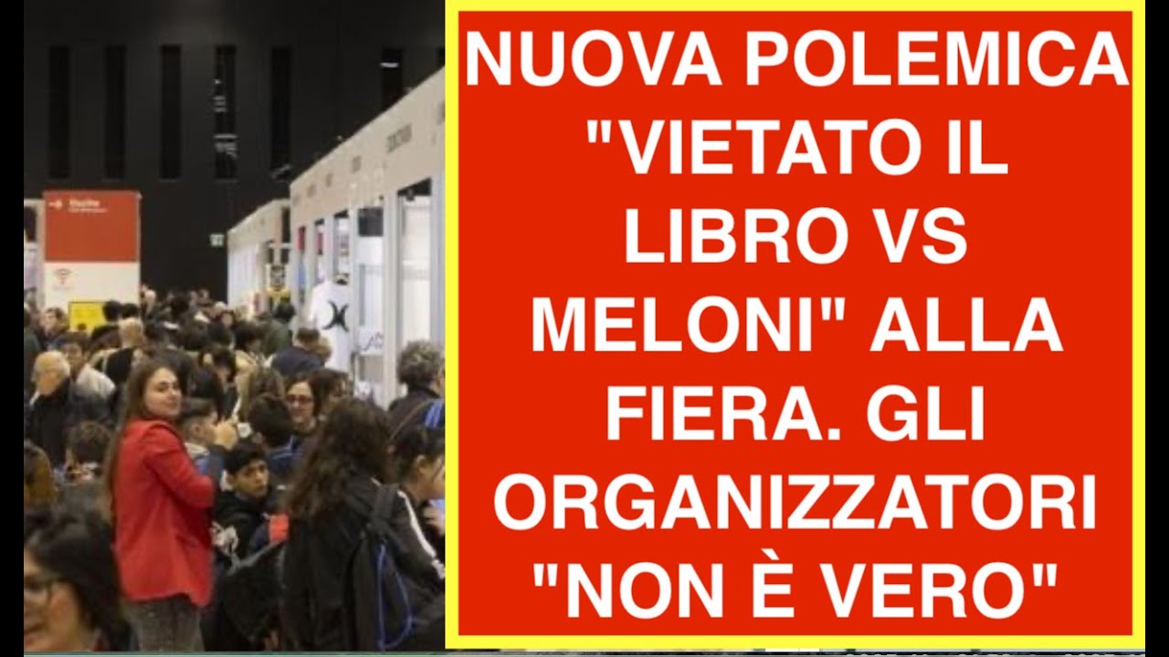 NUOVA POLEMICA "VIETATO IL LIBRO VS MELONI" ALLA FIERA. GLI ORGANIZZATORI "NON È VERO"