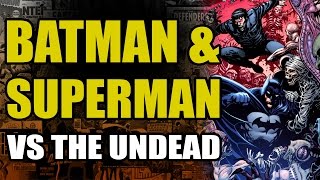 Batman &amp; Superman vs The Undead
