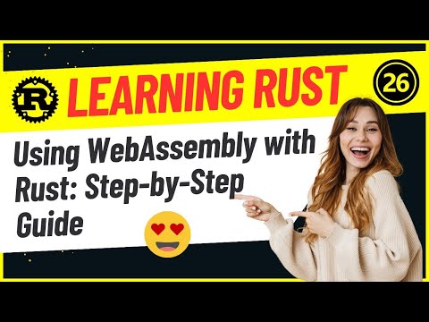 Developers : 26-Using WebAssembly with Rust: Step-by-Step Guide
