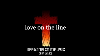 Love on the Line - Hillsong Worship (Inspirational Story of Jesus) Music Video!
