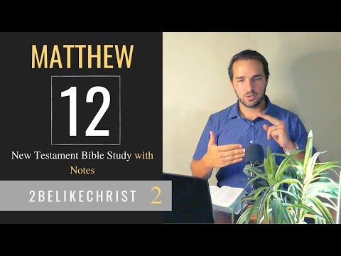 MATTHEW 12 - Part A - Bible Study with Notes - 2BeLikeChrist