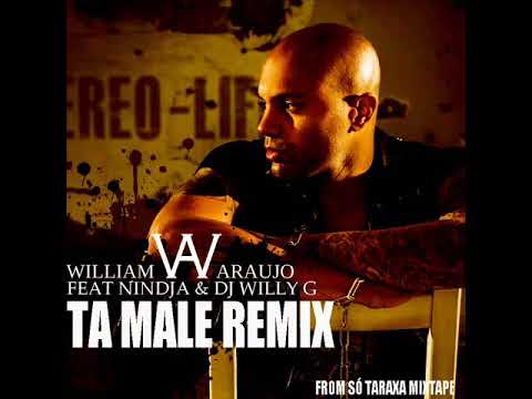 William Araujo - Ta male (Remix by Nindja Ft Dj Willy G)