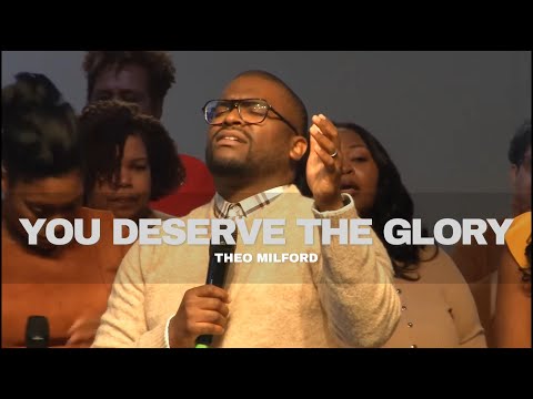 You Deserve the Glory and the Honor|You are Great- Theo Milford