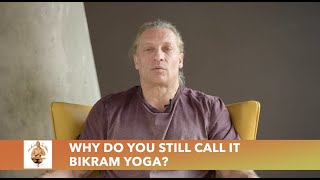 Gary Olson- Why do you still call it Bikram Yoga?