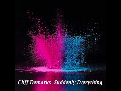 Cliff Demarks - Suddenly Everything