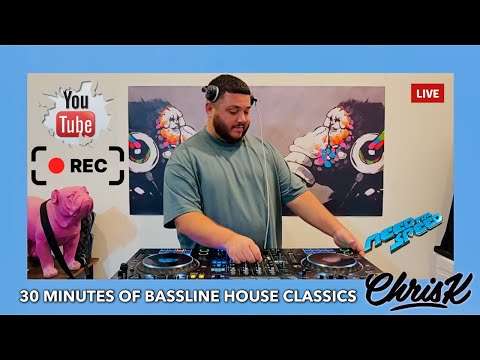 DJ CHRIS K PRESENTS 30 MINUTES OF BASSLINE HOUSE CLASSICS LIVE MIX