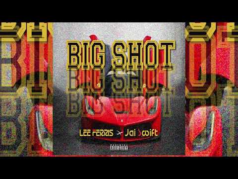 Lee Ferris x Jai Swift - Big Shot (p. Jai Swift)