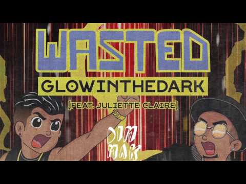 GLOWINTHEDARK - Wasted (feat. Juliette Claire) [Audio] | Dim Mak Records