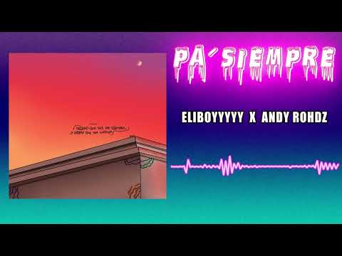 PA' SIEMPRE - ELIBOYYYYY ft ANDY ROHDZ