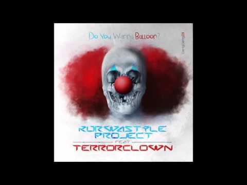 Kurwastyle Project Ft. TerrorClown - Do You Wanna Balloon (Darkcontroller Remix)