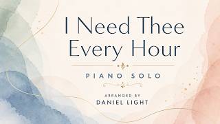 I Need Thee Every Hour, arr. Daniel Light